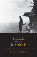 Hell on the Range: A Story of Honor, Conscience, and the American West