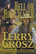 Hell Or High Water In The Indian Territory: The Adventures of the Dodson Brothers, Deputy U.S. Marshals