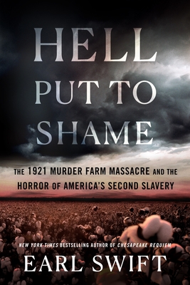 Hell Put to Shame: The 1921 Murder Farm Massacre and the Horror of America's Second Slavery - Swift, Earl