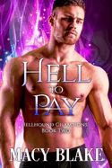 Hell To Pay: Hellhound Champions Book Two