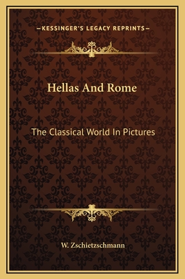 Hellas And Rome: The Classical World In Pictures - Zschietzschmann, W