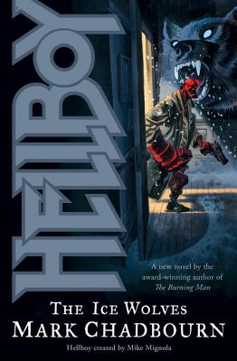 Hellboy: The Ice Wolves - Chadbourn, Mark