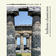 Hellenic Classicism: The Ordering of Form in the Ancient Greek World - Tadgell, Christopher