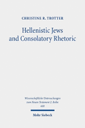 Hellenistic Jews and Consolatory Rhetoric: 2 Maccabees, Wisdom of Solomon, 1 Thessalonians, and Hebrews