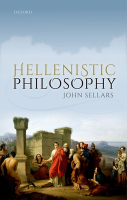 Hellenistic Philosophy - Sellars, John