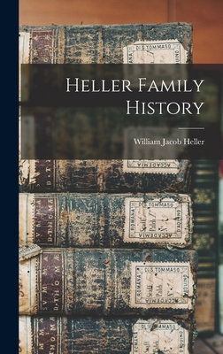 Heller Family History - Heller, William Jacob