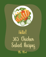 Hello! 365 Chicken Salad Recipes: Best Chicken Salad Cookbook Ever For Beginners [Book 1]