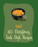 Hello! 365 Christmas Side Dish Recipes: Best Christmas Side Dish Cookbook Ever For Beginners [Book 1]