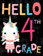 Hello 4th Grade: Cute Unicorn Wide Ruled Notebook for Girls, Back to School Composition Book for Kids and Teachers