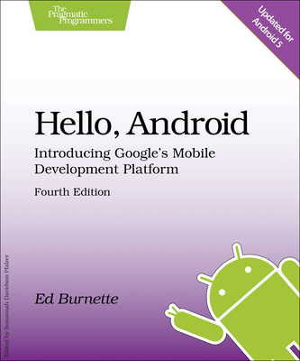 Hello, Android: Introducing Google's Mobile Development Platform - Burnette, Ed