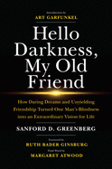 Hello Darkness, My Old Friend: How Daring Dreams and Unyielding Friendship Turned One Man's Blindness Into an Extraordinary Vision for Life