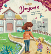 Hello Daycare Mia's first day away from Mommy: Picture storybook for kids starting the daycare, to ease worries and separation anxiety