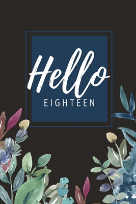 Hello Eighteen: Bucket List Birthday Journal for Women Turning 18: 50 Guided Pages for Ideas & Inspiration To Life a Full Life: 18th Bithday Gift - Cards, Bogus Birthday