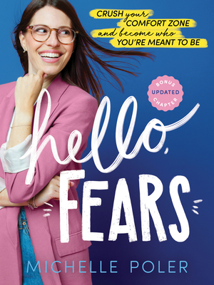 Hello, Fears: Crush Your Comfort Zone and Become Who You're Meant to Be - Poler, Michelle