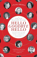 Hello Goodbye Hello: A Circle of 101 Remarkable Meetings