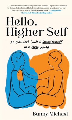 Hello, Higher Self: An Outsider's Guide to Loving Yourself in a Tough World - Michael, Bunny