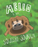 Hello, I Am Squishy Squatch