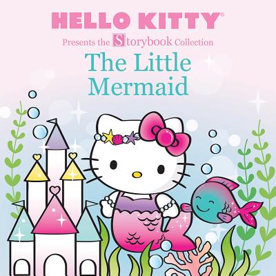 Hello Kitty Presents the Storybook Collection: The Little Mermaid - Sanrio Company, Ltd