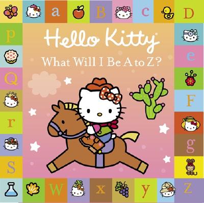 Hello Kitty: What Will I Be A to Z? - Higashi/Glaser Design Inc
