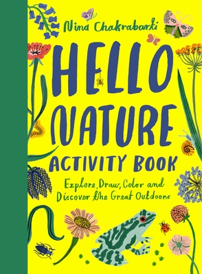 Hello Nature: Draw, Collect, Make and Grow - Chakrabarti, Nina