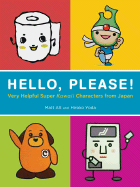 Hello, Please!: Very Helpful Super Kawaii Characters from Japan