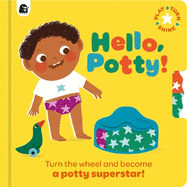 Hello, Potty!: Turn the wheel and become a potty superstar!