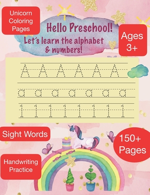 HELLO PRESCHOOL Let's learn the alphabet & Numbers Ages 3+ 150+ Pages Sight Words Unicorn Coloring Pages Handwriting Practice - Soosh, Shelbz &, and Education, Wonders In