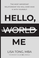 Hello (World) Me: The most important relationship you will ever have is with yourself