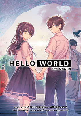 Hello World: The Manga - Suzuki, Manatsu, and Sono, Yoshihiro, and Hello World (Creator)