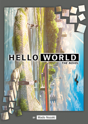 Hello World: The Novel - Nozaki, Mado