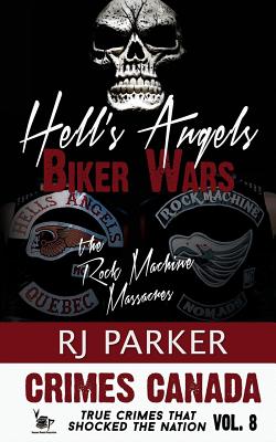 Hell's Angels Biker Wars: The Rock Machine Massacres - Vronsky, Peter (Editor), and Parker, Rj