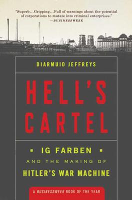 Hell's Cartel: Ig Farben and the Making of Hitler's War Machine - Jeffreys, Diarmuid