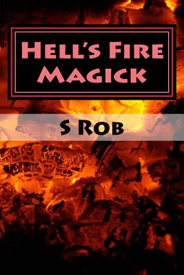 Hell's Fire Magick - Rob, S