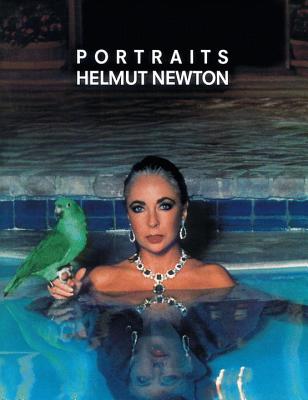Helmut Newton Portraits: Photographs from Europe and America - Newton, Helmut (Photographer), and Squiers, Carol (Introduction by)