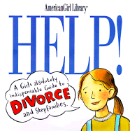 Help!: A Girl's Guide to Divorce and Stepfamilies - Holyoke, Nancy