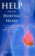 Help for the Hurting Heart: A Christian Perspective for Those Who Have Learned That Forgiving and Forgetting Doesn't Work