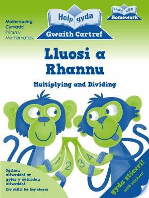 Help gyda Gwaith Cartref: Lluosi a Rhannu - O'Toole, Jeannette, and Jones, Glyn a Gill Saunders (Translated by), and Lewis, Megan (Translated by)