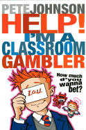 Help! I'm a Classroom Gambler