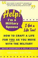 Help! I'm a Military Spouse-I Want a Life Too!: How to Craft a Life for You as You Move with the Military