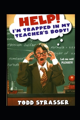 Help! I'm Trapped in My Teacher's Body - Strasser, Todd