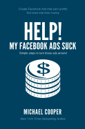 Help! My Facebook Ads Suck: Simple Steps to Turn Those Ads Around