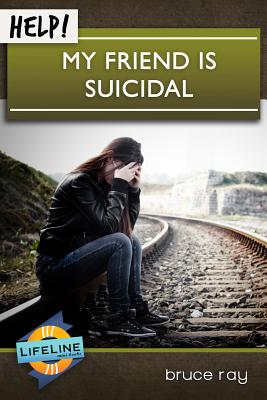Help! My Friend Is Suicidal - Ray, Bruce, and Tautges, Paul (Editor)