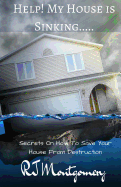 Help! My House Is Sinking...: Secrets on How to Save Your House from Destruction