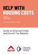 Help with Housing Costs: Volume 1: Guide to Universal Credit & Council Tax Rebates, 2022-23