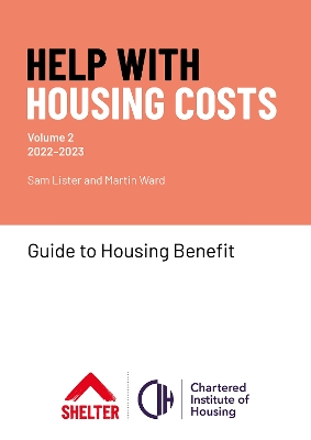 Help with Housing Costs: Volume 2: Guide to Housing Benefit, 2022-23 - Ward, Martin, and Lister, Sam