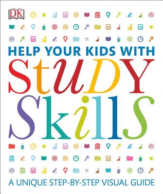 Help Your Kids with Study Skills: A Unique Step-By-Step Visual Guide - DK