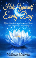 Help Yourself Every Day: Thirty Magical Meditations to Boost Your Emotional Well-Being