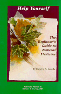 Help Yourself: The Beginner's Guide to Natural Medicine