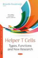 Helper T Cells: Types, Functions and New Research