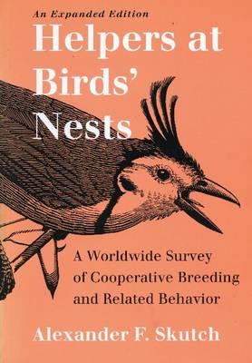 Helpers at Birds Nests: Cooperative Breeding & Related Behavior - Skutch, Alexander F